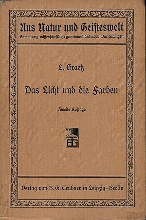 Image du vendeur pour Das Licht und die Farben - Sechs Vorlesungen gehalten im Volkshochschulverein Mnchen von Dr. Leo Graetz; Mit 116 Abbildungen - Zweite Auflage 1905 - Aus Natur und Geisteswelt - Sammlung wissenschaftlich-gemeinverstndlichen Darstellungen - 17. Bndchen mis en vente par Walter Gottfried