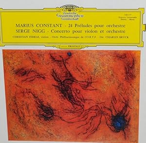 Marius Constant: 24 Preludes pour orchestre - Serge Nigg: Concerto pour violon et orchestre; Chri...