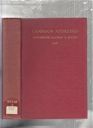 Campaign Addresses of Governor Alfred E. Smith, Democratic Candidate For President 1928