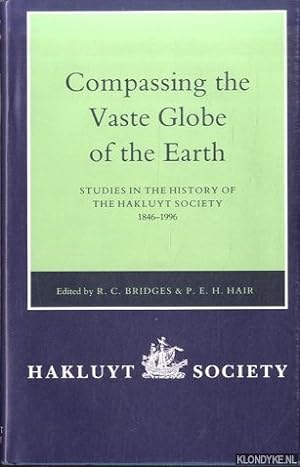 Seller image for Compassing the Vaste Globe of the Earth Studies in the History of the Hakluyt Society, 1846-1996 for sale by Klondyke