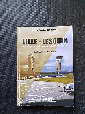 Lille-Lesquin d'hier et d'aujourd'hui