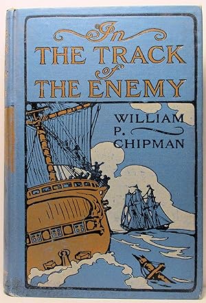 Image du vendeur pour In the Track of the Enemy A Story of Naval Prowess in 1776, as told by Midshipman Henry Gardiner mis en vente par Rose City Books