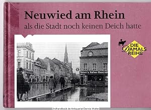 Bild des Verkufers fr Neuwied am Rhein als die Stadt noch keinen Deich hatte Bd. 1 zum Verkauf von Dennis Wolter