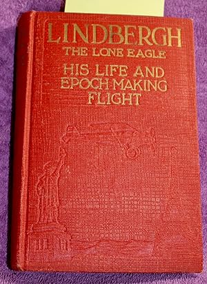 Seller image for LINDBERGH THE LONE EAGLE His Life and Achievements for sale by THE BOOK VAULT