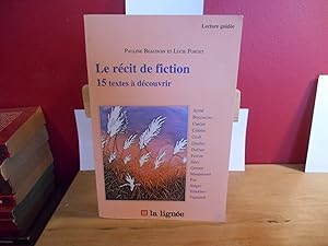 LE RECIT DE FICTION 15 TEXTES A DECOUVRIR