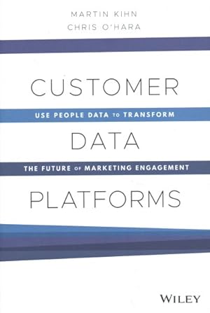 Image du vendeur pour Customer Data Platforms : Use People Data to Transform the Future of Marketing Engagement mis en vente par GreatBookPricesUK