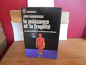 LA PUISSANCE ET LA FRAGILITE ET LA FRAGILITE LES METAMORPHOSES DE LA MEDICINE ET DE L'HOMME