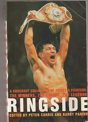 Ringside. A Knockout collection of Fights & Fighters: The Winners, the Losers, the Legends