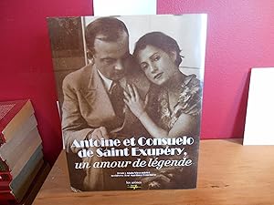 Seller image for ANTOINE ET CONSUELO DE SAINT EXUPERY, UN AMOUR DE LEGENDE for sale by La Bouquinerie  Dd