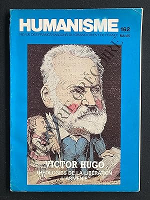 HUMANISME (REVUE DES FRANCS MACONS DU GRAND ORIENT DE FRANCE)-N°162-MAI 1985-VICTOR HUGO