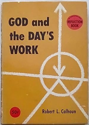 Seller image for God and the Day's Work: Christian Vocation in an Unchristian World for sale by P Peterson Bookseller