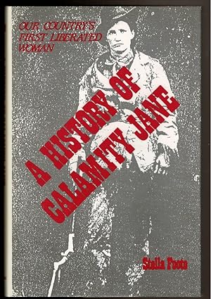 Imagen del vendedor de A HISTORY OF CALAMITY JANE Our Country's First Liberated Woman a la venta por Circle City Books