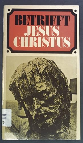 Seller image for Betrifft Jesus Christus : Anstsse zur Auseinandersetzung u. Meditation. Aktuelle Schriften for sale by books4less (Versandantiquariat Petra Gros GmbH & Co. KG)