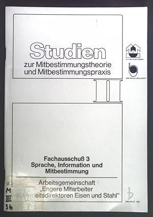 Bild des Verkufers fr Fachausschuss 3: Sprache, Information und Mitbestimmung. Arbeitsgemeinschaft "Engere Mitarb. d. Arbeitsdirektoren Eisen u. Stahl". Studien zur Mitbestimmungstheorie und Mitbestimmungspraxis Band II. zum Verkauf von books4less (Versandantiquariat Petra Gros GmbH & Co. KG)