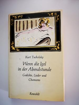 Seller image for Wenn die Igel in der Abendstunde : Gedichte, Lieder und Chansons. Kurt Tucholsky. Mit Zeichn. von Werner Klemke. [Zsgest. von Fritz J. Raddatz] for sale by Antiquariat-Fischer - Preise inkl. MWST