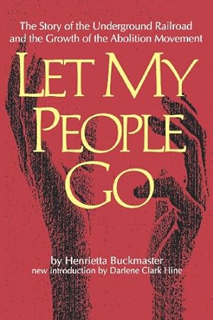 Seller image for Let My People Go: The Story of the Underground Railroad and the Growth of the Abolition Movement (Southern Classics) by Buckmaster, Henrietta [Paperback ] for sale by booksXpress