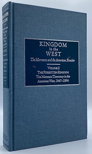 Immagine del venditore per Forgotten Kingdom: The Mormon Theocracy in the American West, 1847-1896 venduto da Tschanz Rare Books