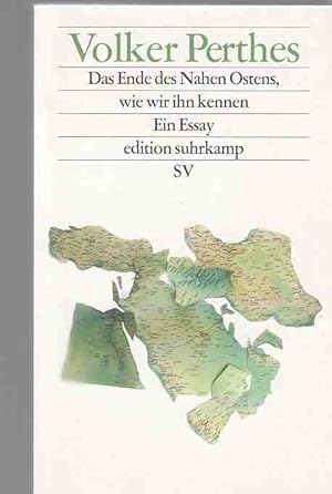 Das Ende des Nahen Ostens, wie wir ihn kennen : ein Essays. Edition Suhrkamp : Sonderdruck.