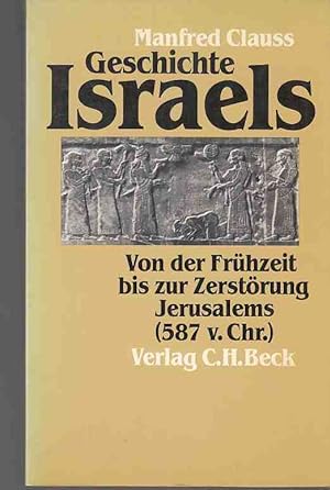 Geschichte Israels : von der Frühzeit bis zur Zerstörung Jerusalems (587 v. Chr.).