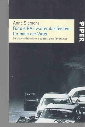 Bild des Verkufers fr Fr die RAF war er das System, fr mich der Vater : die andere Geschichte des deutschen Terrorismus. Anne Siemens / Piper ; 5263. zum Verkauf von Fundus-Online GbR Borkert Schwarz Zerfa