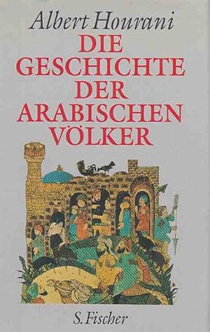 Bild des Verkufers fr Die Geschichte der arabischen Vlker. Albert Hourani. [bers. von Manfred Ohl und Hans Sartorius. Auf die Stimmigkeit der Begriffe aus der Arabistik durchges. von Susanne Enderwitz]. zum Verkauf von Fundus-Online GbR Borkert Schwarz Zerfa