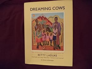 Image du vendeur pour Dreaming Cows. The Paintings, Murals and Drawings of Betty Laduke. Celebrating Heifer International. mis en vente par BookMine