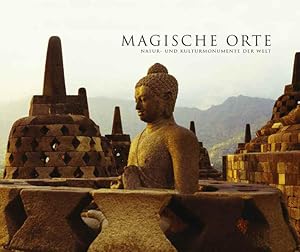 Magische Orte: Natur- und Kulturmonumente der Welt