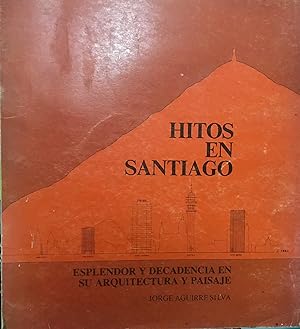 Seller image for Hitos en Santiago : esplendor y decadencia en su arquitectura y paisaje for sale by Librera Monte Sarmiento