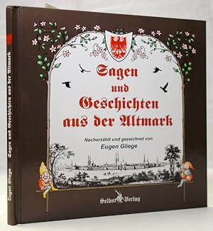 Sagen und Geschichten aus der Altmark. Nacherzählt und gezeichnet von Eugen Gliege.