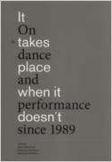 It takes place when it doesn t . - On dance and performance since 1989.