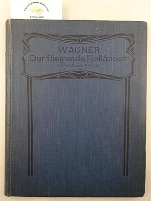 Der fliegende Holländer. Romantische Oper in drei Aufzügen von Richard Wagner. Vollständiger Klav...