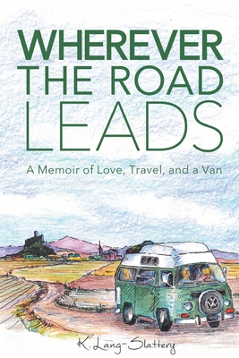 Seller image for Wherever the Road Leads: A Memoir of Love, Travel, and a Van (Paperback or Softback) for sale by BargainBookStores