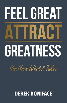 Imagen del vendedor de Feel Great Attract Greatness: You Have What It Takes (Paperback or Softback) a la venta por BargainBookStores