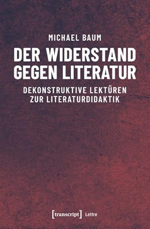 Bild des Verkufers fr Der Widerstand gegen Literatur Dekonstruktive Lektren zur Literaturdidaktik zum Verkauf von Bunt Buchhandlung GmbH
