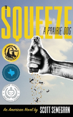 Seller image for To Squeeze a Prairie Dog: An American Novel (Hardback or Cased Book) for sale by BargainBookStores