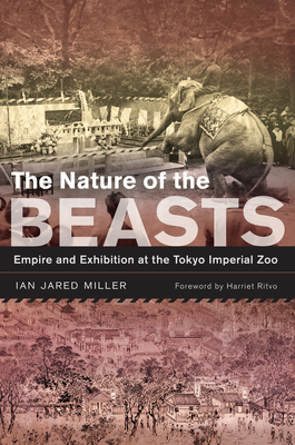 Image du vendeur pour The Nature of the Beasts, Volume 27: Empire and Exhibition at the Tokyo Imperial Zoo (Paperback or Softback) mis en vente par BargainBookStores