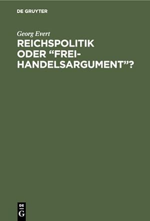 Bild des Verkufers fr Reichspolitik oder Freihandelsargument? zum Verkauf von AHA-BUCH GmbH