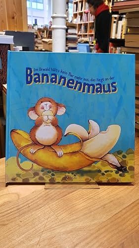 Im Urwald hält's kein Tier mehr aus, das liegt an der Bananenmaus,