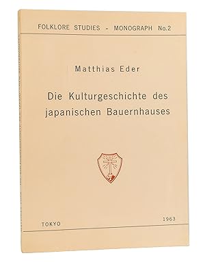 Bild des Verkufers fr Die Kulturgeschichte des japanischen Bauernhauses : (Reihe: Folklore Studies - Monograph No. 2) zum Verkauf von exlibris24 Versandantiquariat