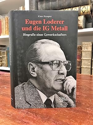 Eugen Loderer und die IG Metall. Biografie eines Gewerkschafters.