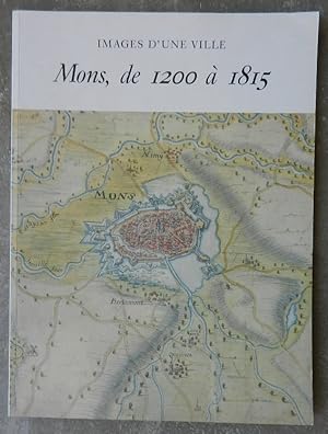 Mons, de 1200 à 1815. Images d'une ville.