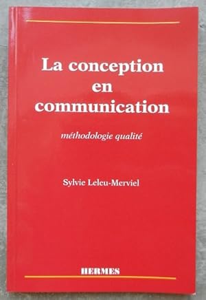 Image du vendeur pour La conception en communication. Mthodologie qualit. mis en vente par Librairie les mains dans les poches