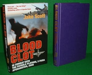 Seller image for BLOOD CLOT In Combat with the Patrols Platoon, 3 Para , Afghanistan 2006 for sale by booksonlinebrighton