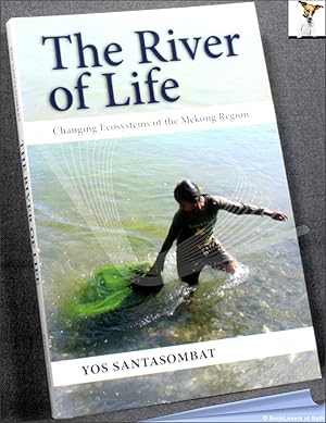 Bild des Verkufers fr The River of Life: Changing Ecosystems of the Mekong Region zum Verkauf von BookLovers of Bath