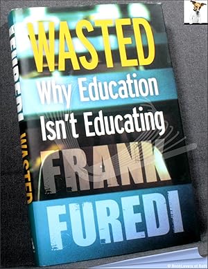 Seller image for Wasted: Why Education Isn't Educating for sale by BookLovers of Bath