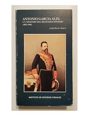 Image du vendeur pour ANTONIO GARCA ALIX: UN MINISTRO DEL REGENERACIONISMO (1852-1911) mis en vente par Librera Llera Pacios