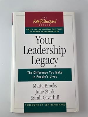 Seller image for Your Leadership Legacy: The Difference You Make in People's Lives (Ken Blanchard) for sale by BookEnds Bookstore & Curiosities