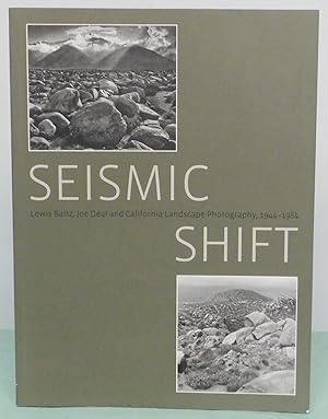 Seller image for Seismic Shift: Lewis Baltz, Joe Deal and California Landscape Photography, 1944 - 1984 for sale by Argyl Houser, Bookseller