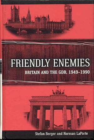 Seller image for Friendly Enemies: Britain and the GDR, 1949-1990 for sale by Bookmarc's