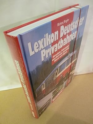 Bild des Verkufers fr Lexikon deutscher Privatbahnen. Strecken, Fahrzeuge und Betrieb zwischen Kste und Alpen. zum Verkauf von Kunze, Gernot, Versandantiquariat